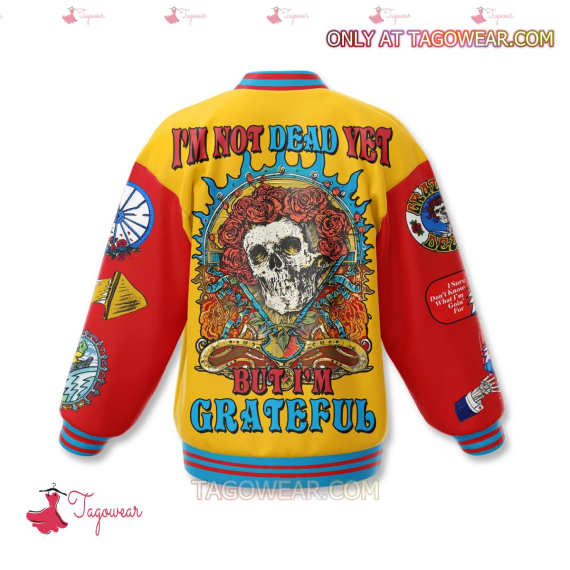 Grateful Dead I'm Not Dead Yet But I'm Grateful HFN Baseball Jacket