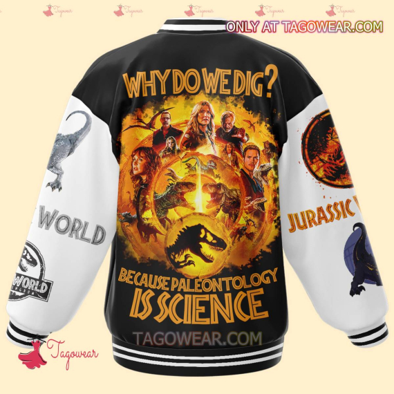 Jurassic World Why Do We Dig Because Paleontology Is Science HFN Baseball Jacket