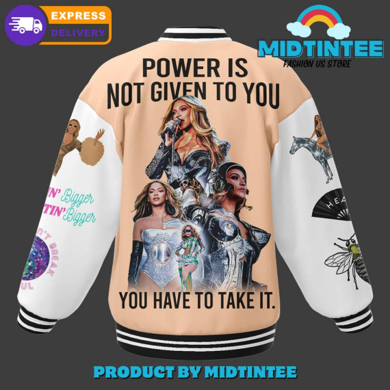 Beyonce Singer Power Is Not Given To You Baseball Jacket or Bomber Jacket HG