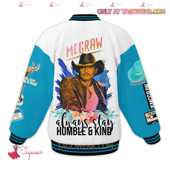 Tim Mcgraw Always Stay Humble And Kind HFN Baseball Jacket